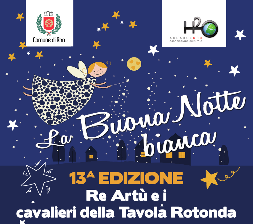 La buona Notte Bianca 13^ edizione Re Artù e i cavalieri della tavola rotonda