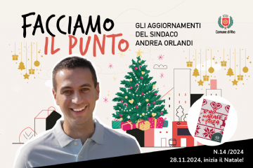 Facciamo il punto  Gli aggiornamenti del sindaco Andrea Orlandi n.14/2024 28.11.2024 Inizia il Natale