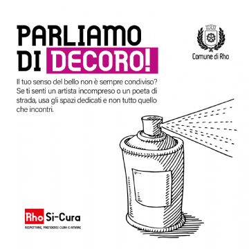 Campagna di educazione civica Rho Si-Cura.
Parliamo di decoro. Se ti senti un artista incompreso o un poeta di strada, usa gli spazi dedicati e non tutto quello che incontri.