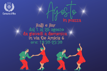 Nella foto grafica Agosto in piazza Balli e Bar dal 1 al 25 agosto da giovedì a domenica in via De Amici 6 - ore 19.30-23.30