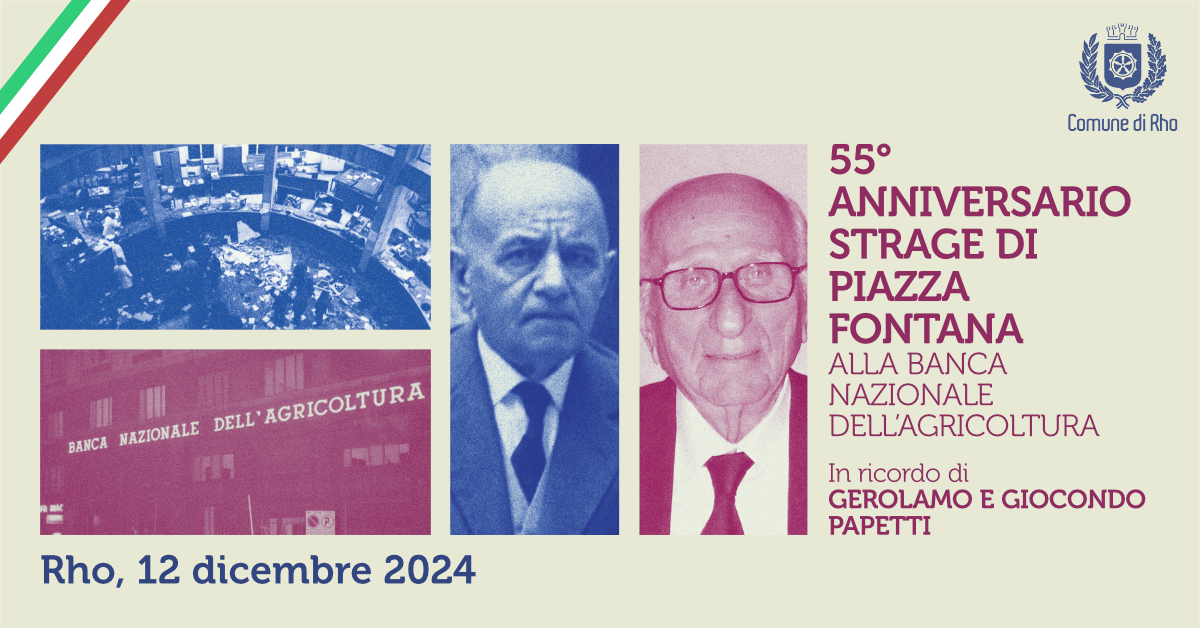 Rho 12 dicembre 2024 55° anniversario Strage di Piazza Fontana in ricordo di Gerolamo e Giocondo Papetti