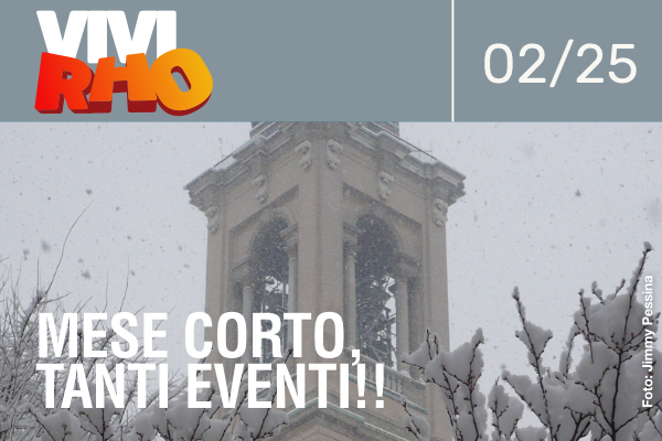 cartolina VIVIRHO 02/25 Mese corto Tanti eventi!!