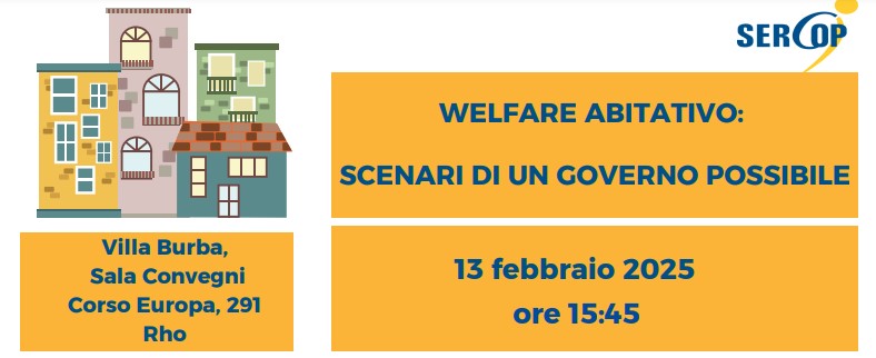 welfare abitativo: scenari di un governo possibile 13 febbraio 2025 ore 15.45 Villa Burba  Sala Convegni corso Europa 291 