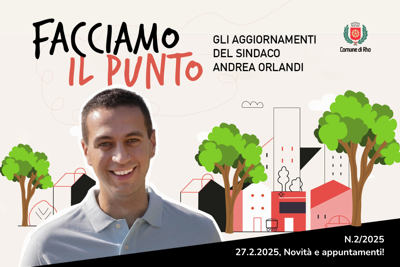 Facciamo il punto. Gli aggiornamenti del Sindaco Andrea Orlandi n.2/2025 27.2.2025 Novità e appuntamenti