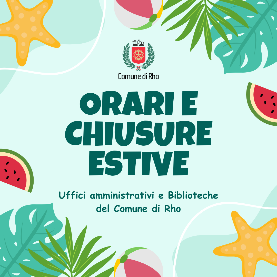 Orari e chiusure estive degli uffici amministrativi e delle biblioteche del Comune di Rho