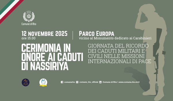 Cerimonia in onore ai Caduti di Nassiriya - Giornata del Ricordo dei Caduti Militari e Civili nelle Missioni Internazionali per la Pace, evento che si svolgerà mercoledì 12 novembre 2025 alle ore 15.00 al Parco Europa a Rho, vicino al Monumento al Carabiniere.